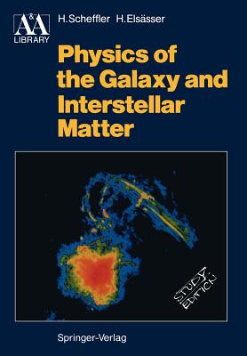 Physics of the Galaxy and Interstellar Matter - Scheffler, Helmut, and Armstrong, Arthur H (Translated by), and Elssser, Hans