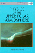 Physics of the Upper Polar Atmosphere