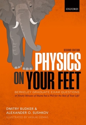 Physics on Your Feet: Berkeley Graduate Exam Questions - Budker, Dmitry, and Sushkov, Alexander O.