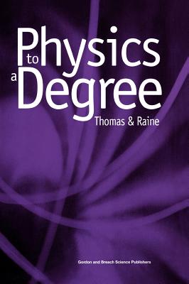 Physics to a Degree - Thomas, E G, and Raine, Derek