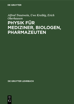 Physik Fur Mediziner, Biologen, Pharmazeuten - Trautwein, Alfred, and Kreibig, Uwe, and Oberhausen, Erich