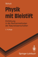 Physik Mit Bleistift: Einfuhrung in Die Rechenmethoden Der Naturwissenschaften