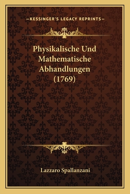 Physikalische Und Mathematische Abhandlungen (1769) - Spallanzani, Lazzaro