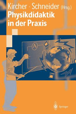 Physikdidaktik in Der Praxis - Kircher, Ernst (Editor), and Schneider, Werner (Editor)