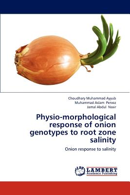 Physio-morphological response of onion genotypes to root zone salinity - Ayyub, Choudhary Muhammad, and Pervez, Muhammad Aslam, and Nasir, Jamal Abdul