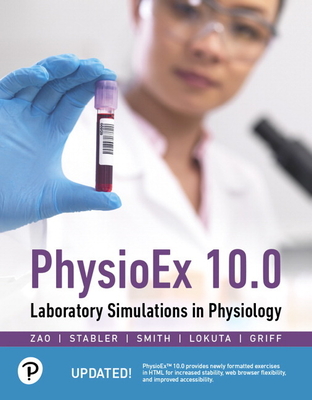 Physioex 10.0: Laboratory Simulations in Physiology - Zao, Peter, and Stabler, Timothy, and Smith, Lori