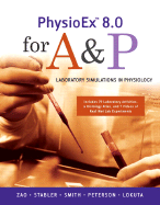 PhysioEx 8.0 for A & P: Laboratory Simulations in Physiology - Stabler, Timothy, and Zao, Peter, and Smith, Lori