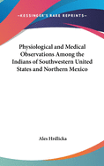 Physiological and Medical Observations Among the Indians of Southwestern United States and Northern Mexico