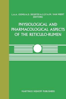 Physiological and Pharmacological Aspects of the Reticulo-Rumen - Ooms, L a a (Editor), and Degryse, A D (Editor), and Van Miert, A S J P a M (Editor)