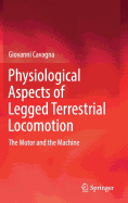 Physiological Aspects of Legged Terrestrial Locomotion: The Motor and the Machine