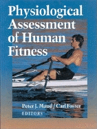 Physiological Assessment of Human Fitness - Maud, Peter J, and Foster, Carl, PH.D., Facsm