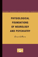 Physiological foundations of neurology and psychiatry.