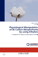 Physiological Manipulation of BT Cotton Morphoframe by Using Ethylene