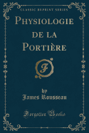Physiologie de La Portiere (Classic Reprint)