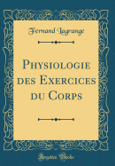 Physiologie Des Exercices Du Corps (Classic Reprint)