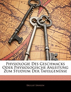 Physiologie Des Geschmacks Oder Physiologische Anleitung Zum Studium Der Tafelgen?sse - Brillat-Savarin, Brillat-Savarin