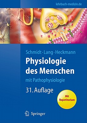 Physiologie Des Menschen: Mit Pathophysiologie - Schmidt, Robert F (Editor), and Lang, Florian (Editor), and Heckmann, Manfred (Editor)