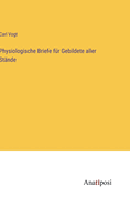 Physiologische Briefe fr Gebildete aller Stnde