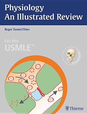 Physiology - An Illustrated Review - Tannerthies, Roger