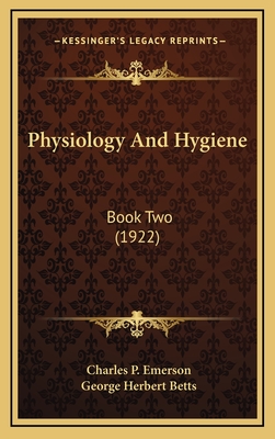 Physiology and Hygiene: Book Two (1922) - Emerson, Charles P, and Betts, George Herbert