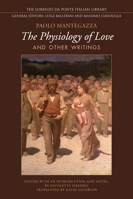 Physiology of Love and Other Writings - Mantegazza, Paolo, and Pireddu, Nicoletta (Introduction by)