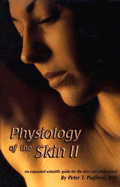 Physiology of the Skin II: An Expanded Scientific Guide for the Skin Care Professional - Pugliese, Peter T