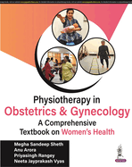Physiotherapy in Obstetrics and Gynaecology: A Comprehensive Book on Women's Health