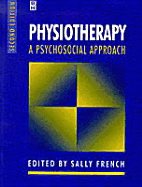 Physiotherapy: Psychosocial Approach - French, Sally, BSC, PhD (Editor)