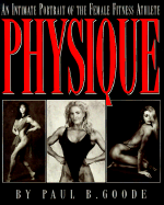 Physique: An Intimate Portrait of the Female Fitness Athlete