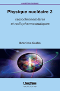 Physique Nucl?(c)Aire 2: Radiochronom?tres Et Radiopharmaceutiques