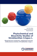 Phytochemical and Bioactivity Studies of Strobilanthes Crispus L.