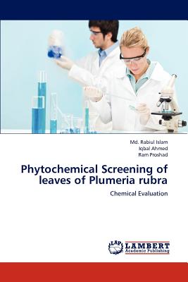 Phytochemical Screening of leaves of Plumeria rubra - Islam MD Rabiul, and Ahmed Iqbal, and Proshad Ram