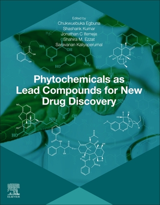 Phytochemicals as Lead Compounds for New Drug Discovery - Egbuna, Chukwuebuka (Editor), and Kumar, Shashank (Editor), and Ifemeje, Jonathan C. (Editor)