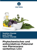 Phytochemisches und antioxidatives Potenzial von Pterocarpus santalinus Linn