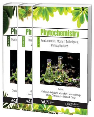 Phytochemistry, 3-Volume Set: Volume 1: Fundamentals, Modern Techniques, and Applications; Volume 2: Pharmacognosy, Nanomedicine, and Contemporary Issues; Volume 3: Marine Sources, Industrial Applications, and Recent Advances - Egbuna, Chukwuebuka (Editor), and Chinenye Ifemeje, Jonathan (Editor), and Udedi Chidi, Stanley (Editor)