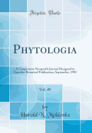 Phytologia, Vol. 49: A Cooperative Nonprofit Journal Designed to Expedite Botanical Publication; September, 1981 (Classic Reprint)