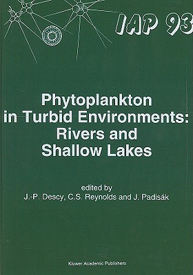 Phytoplankton in Turbid Environments: Rivers and Shallow Lakes - Descy, J -P (Editor), and Reynolds, Colin S (Editor), and Padisk, Judit (Editor)