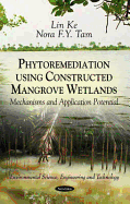 Phytoremediation Using Constructed Mangrove Wetlands: Mechanisms & Application Potential