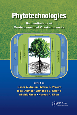 Phytotechnologies: Remediation of Environmental Contaminants - Anjum, Naser A (Editor), and Pereira, Maria E (Editor), and Ahmad, Iqbal (Editor)