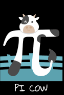 PI Cow: Notebook, Journal, Planner or Diary Size 6 x 9 110 Lined Pages Pi & Math & Algebra Fan Stuff Get this gift for the greatest Math Fan and algebra science geek in your life!