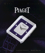 Piaget: Watches and Wonders Since 1874 - Cologni, Franco, and Nencini, F, and Negretti, Giampiero