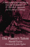 Pianist's Talent: A New Approach to Piano Playing Based on the Principles of F.Matthias Alexander and Raymond Thiberge