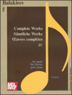 Piano Complete Works IV - Balakirev, Mily