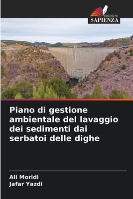 Piano di gestione ambientale del lavaggio dei sedimenti dai serbatoi delle dighe - Moridi, Ali, and Yazdi, Jafar