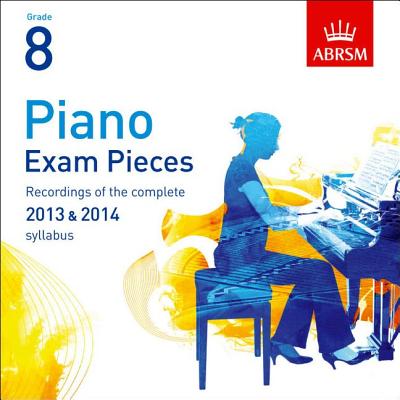 Piano Exam Pieces 2013 & 2014 , ABRSM Grade 8: Selected from the 2013 & 2014 Syllabus - ABRSM