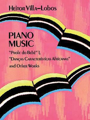 Piano Music: Prole Do Beb Vol. 1, Danas Caractersticas Africanas and Other Works Volume 1 - Villa-Lobos, Heitor