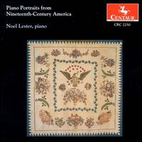 Piano Portraits from Nineteenth-Century America - Noel Lester (piano)