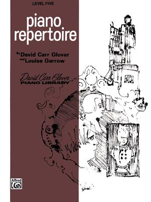 Piano Repertoire: Level 5 - Glover, David Carr, and Garrow, Louise