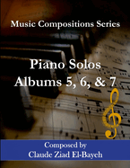 Piano Solos - Albums 5, 6, and 7: Music Compositions Series