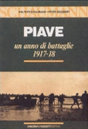 Piave, Un Anno Di Battaglie, 1917-18